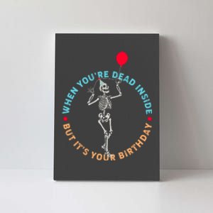 Funny When You're Dead Inside But It's Your Birthday Skeleton Canvas