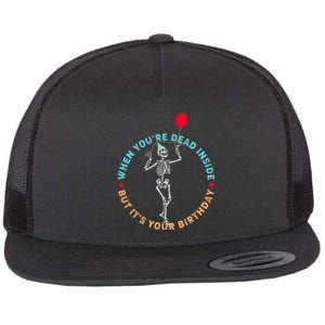 Funny When You're Dead Inside But It's Your Birthday Skeleton Flat Bill Trucker Hat