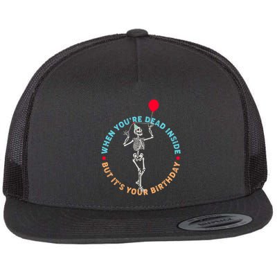 Funny When You're Dead Inside But It's Your Birthday Skeleton Flatbill Hat