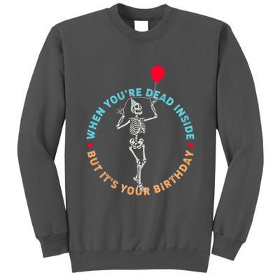 Funny When You're Dead Inside But It's Your Birthday Skeleton Tall Sweatshirt