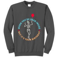 Funny When You're Dead Inside But It's Your Birthday Skeleton Tall Sweatshirt