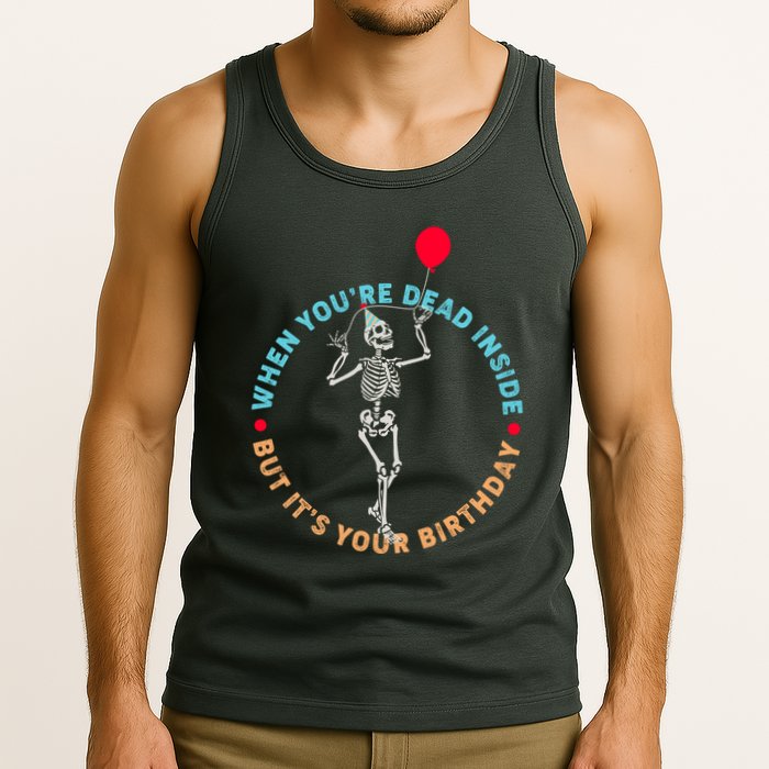 Funny When You're Dead Inside But It's Your Birthday Skeleton Tank Top
