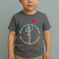 Funny When You're Dead Inside But It's Your Birthday Skeleton Toddler T-Shirt
