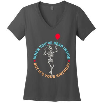 Funny When You're Dead Inside But It's Your Birthday Skeleton Women's V-Neck T-Shirt