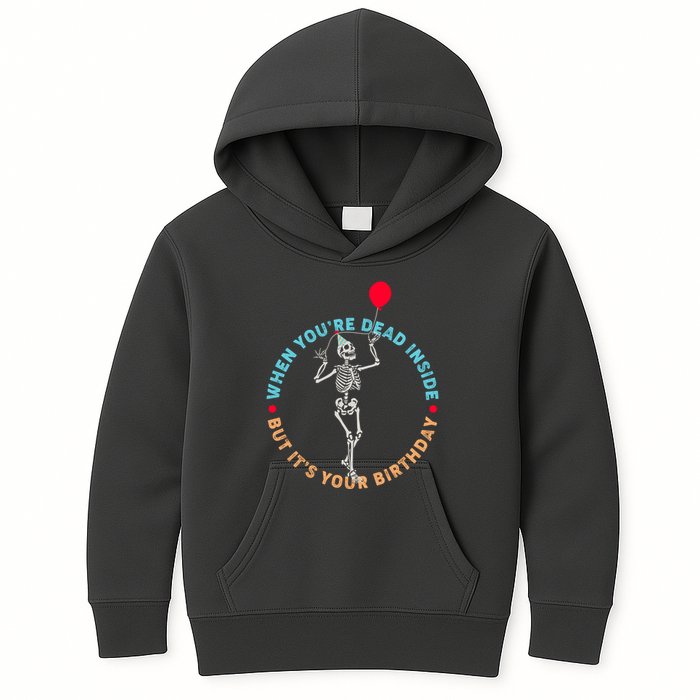 Funny When You're Dead Inside But It's Your Birthday Skeleton Kids Hoodie