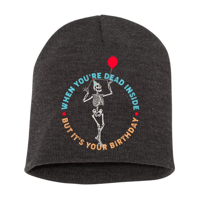 Funny When You're Dead Inside But It's Your Birthday Skeleton Short Acrylic Beanie