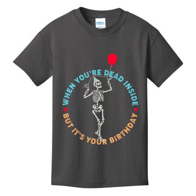 Funny When You're Dead Inside But It's Your Birthday Skeleton Kids T-Shirt
