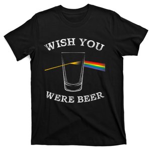 Funny Wish You Were Beer Beer Drinker Prism T-Shirt