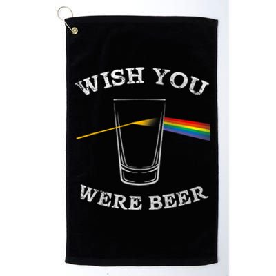 Funny Wish You Were Beer Beer Drinker Prism Platinum Collection Golf Towel