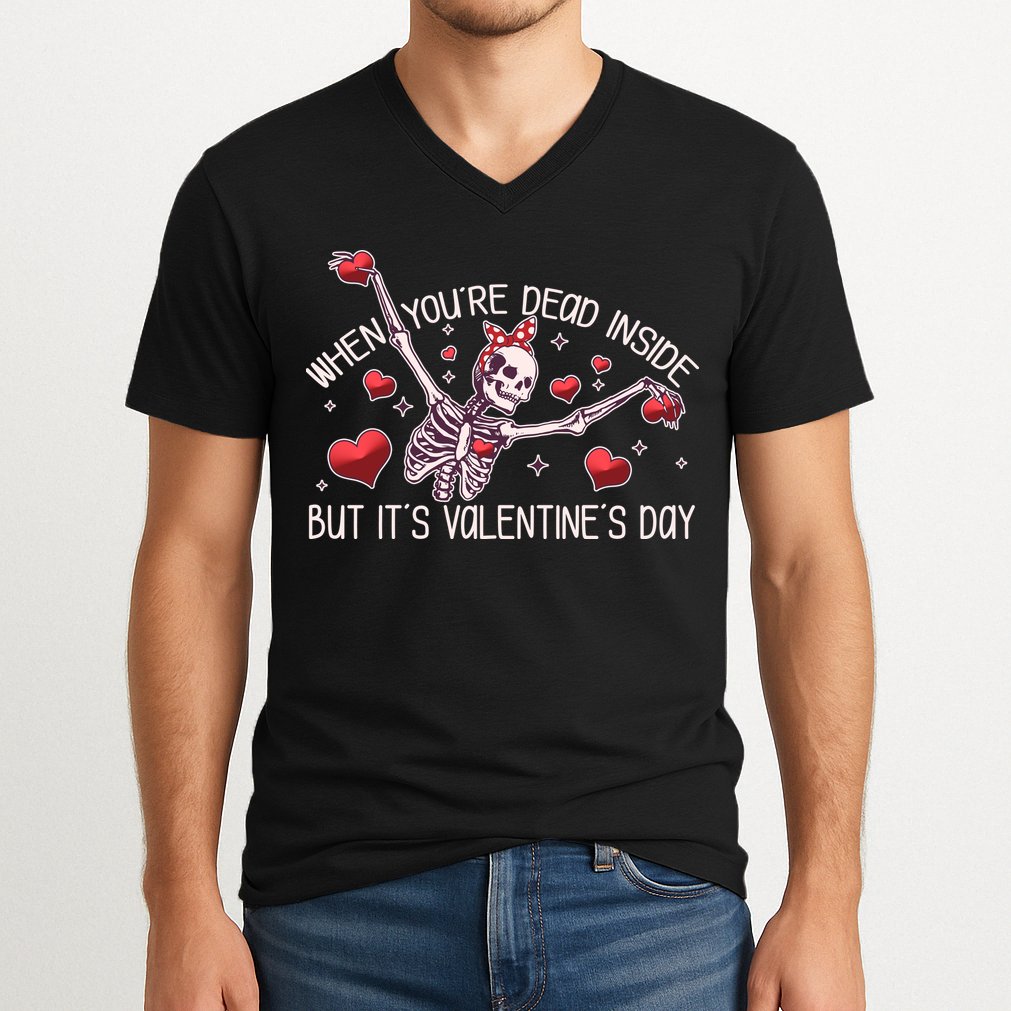 Funny When You're Dead Inside But It's Valentine's Day Heart Skeleton V-Neck T-Shirt