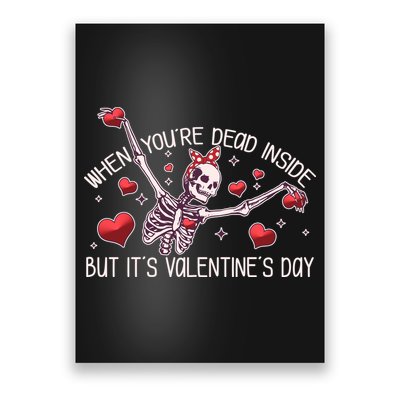 Funny When You're Dead Inside But It's Valentine's Day Heart Skeleton Poster