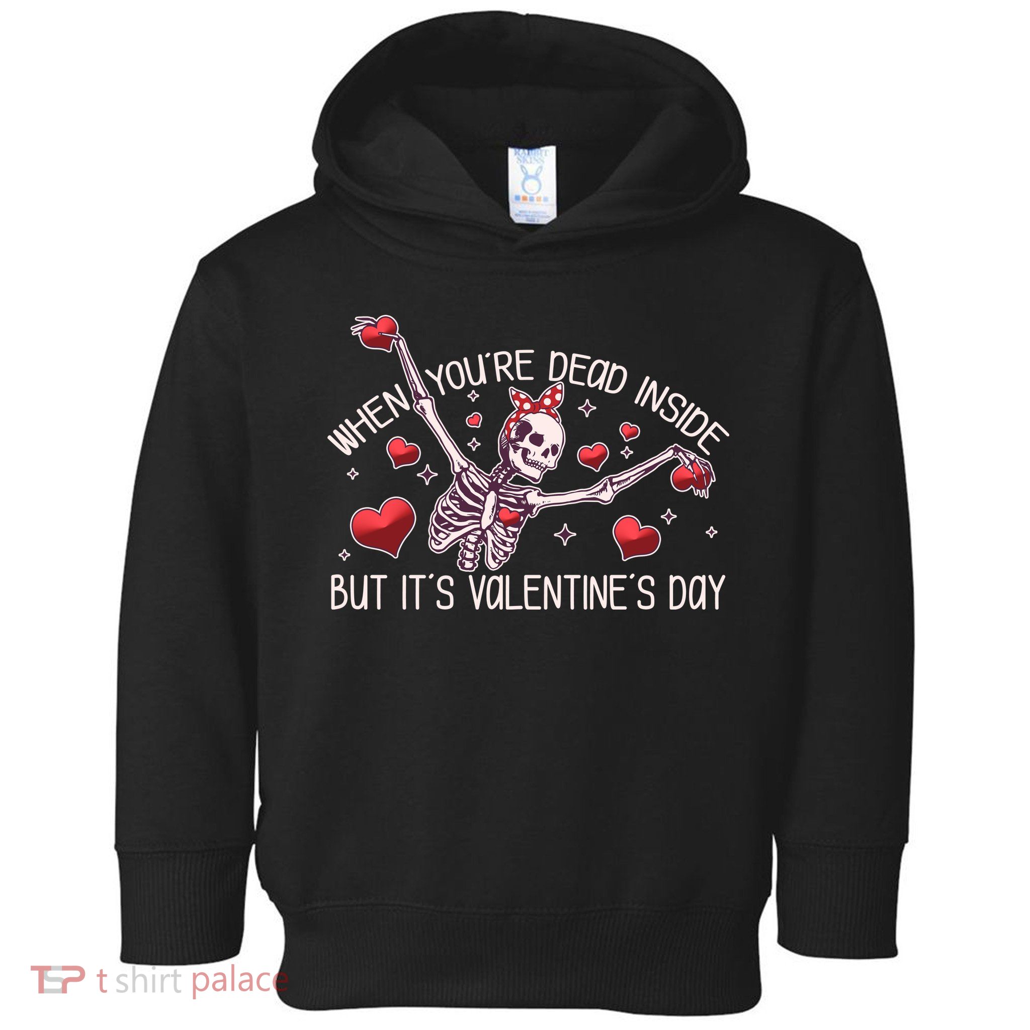 Funny When You're Dead Inside But It's Valentine's Day Heart Skeleton Toddler Hoodie