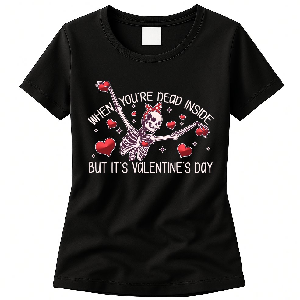 Funny When You're Dead Inside But It's Valentine's Day Heart Skeleton Womens T-Shirt