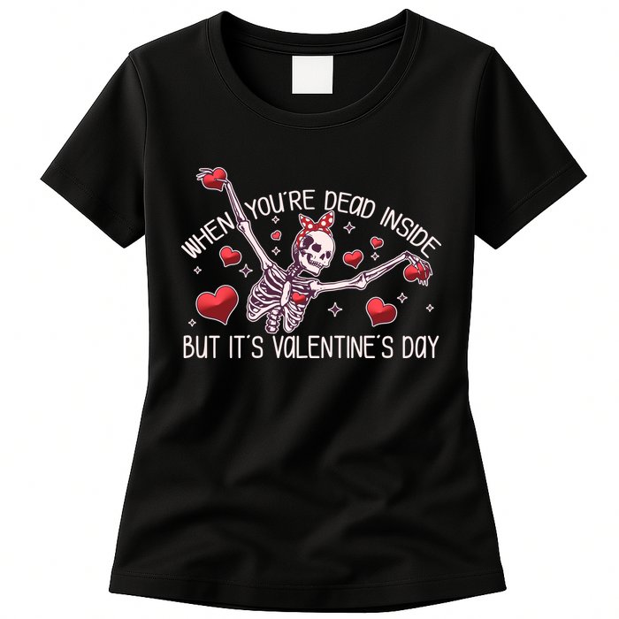 Funny When You're Dead Inside But It's Valentine's Day Heart Skeleton Womens T-Shirt
