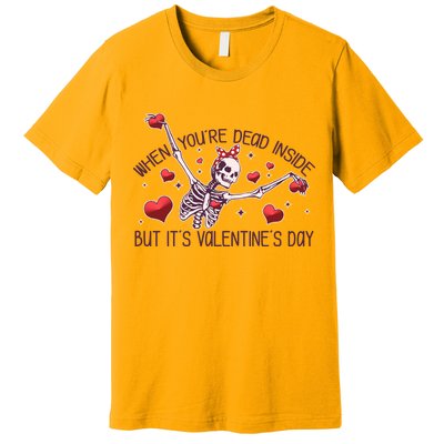 Funny When You're Dead Inside But It's Valentine's Day Heart Skeleton Premium T-Shirt