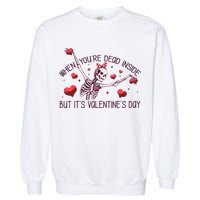 Funny When You're Dead Inside But It's Valentine's Day Heart Skeleton Garment-Dyed Sweatshirt