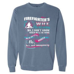 Firefighters Wife Yes Hes Working Proud Firefighter Wife Cute Gift Garment-Dyed Sweatshirt