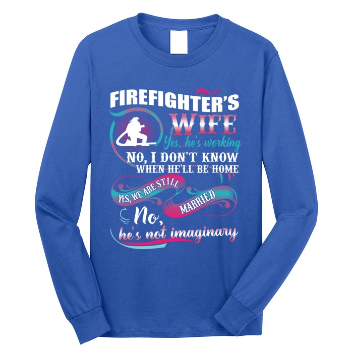 Firefighters Wife Yes Hes Working Proud Firefighter Wife Cute Gift Long Sleeve Shirt