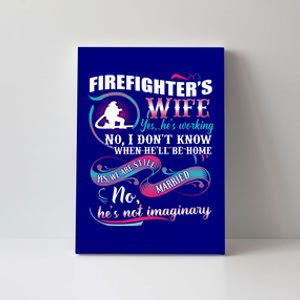 Firefighters Wife Yes Hes Working Proud Firefighter Wife Cute Gift Canvas