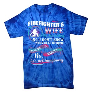 Firefighters Wife Yes Hes Working Proud Firefighter Wife Cute Gift Tie-Dye T-Shirt