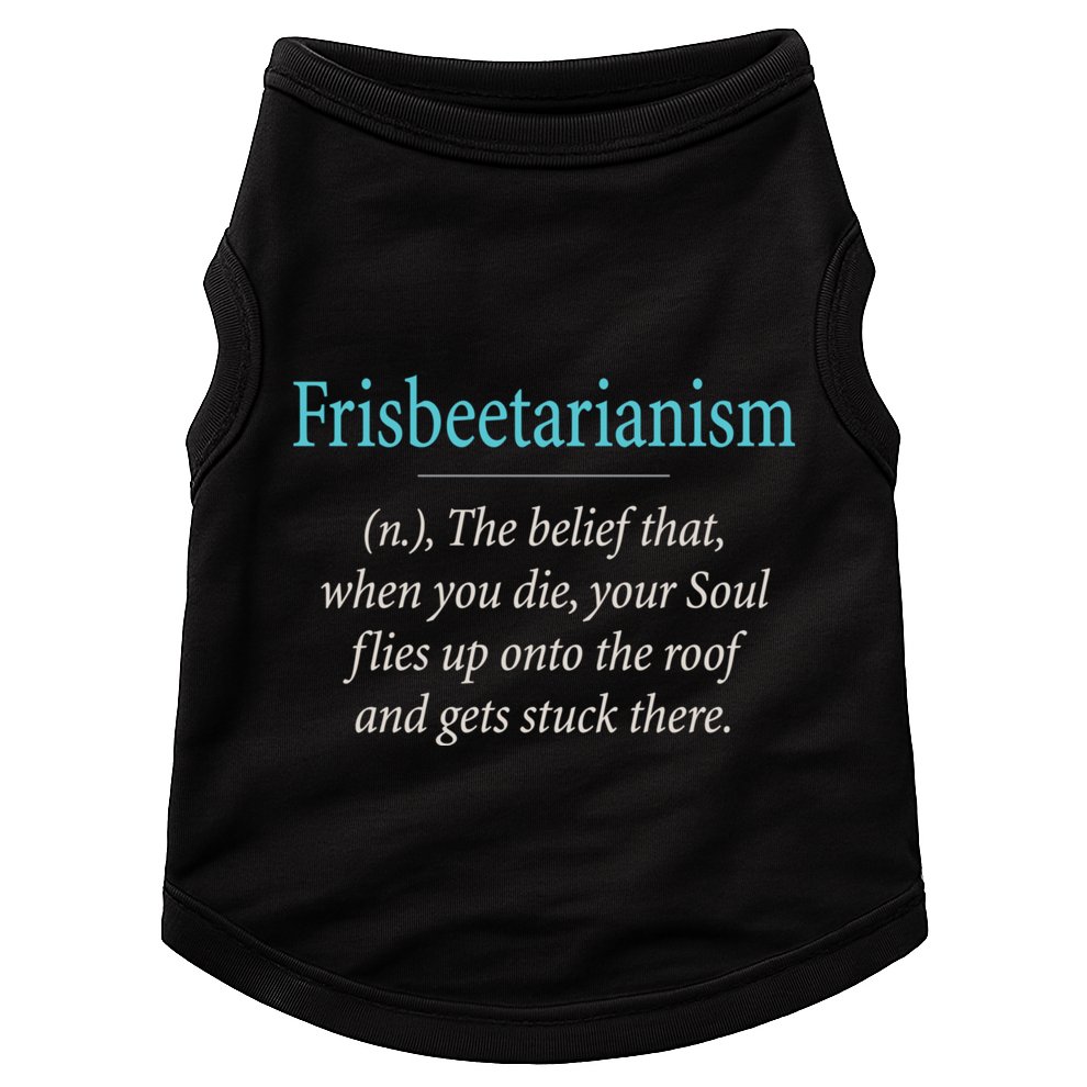 Frisbeetarianism, When Your Soul Flies Up On The Roof! Doggie Tank