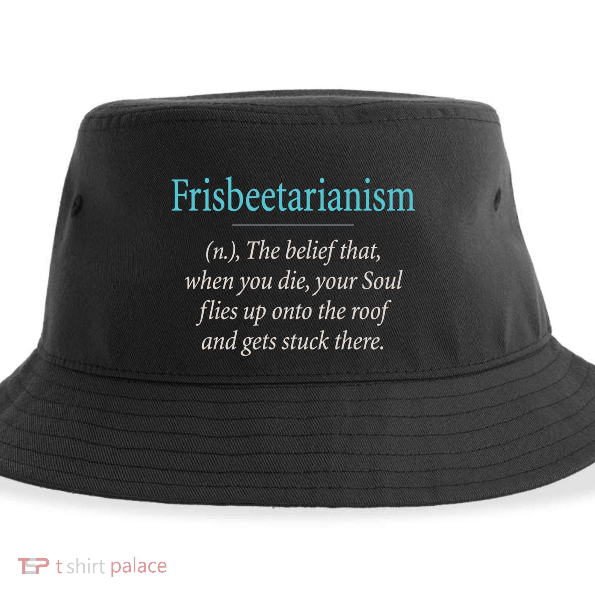 Frisbeetarianism, When Your Soul Flies Up On The Roof! Sustainable Bucket Hat