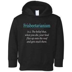 Frisbeetarianism, When Your Soul Flies Up On The Roof! Toddler Hoodie