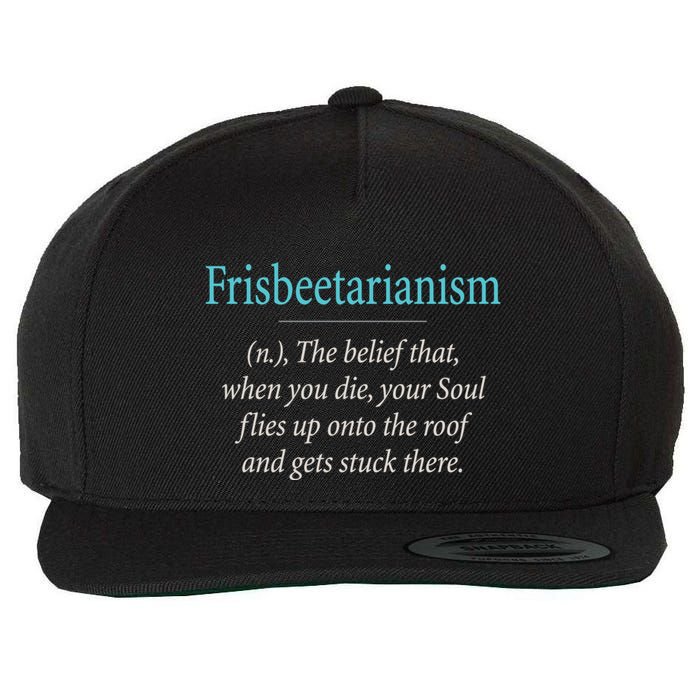 Frisbeetarianism, When Your Soul Flies Up On The Roof! Wool Snapback Cap