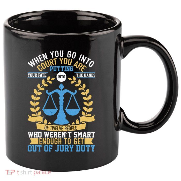 Funny When You Go Into Court 11oz C Handle Ceramic Mug