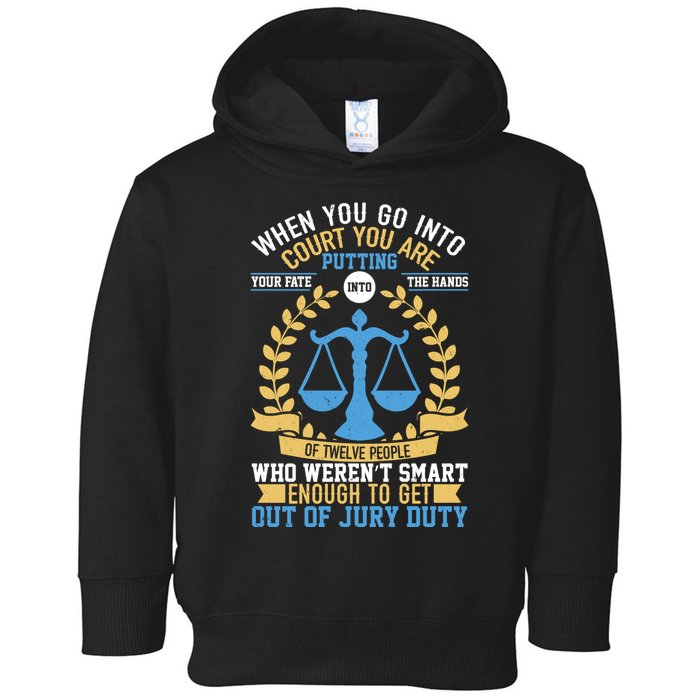 Funny When You Go Into Court Toddler Hoodie