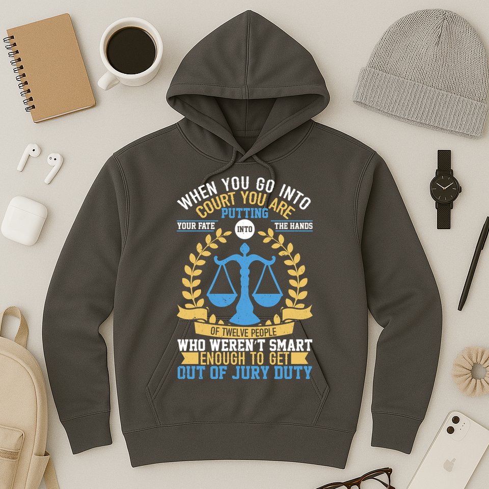 Funny When You Go Into Court Hoodie