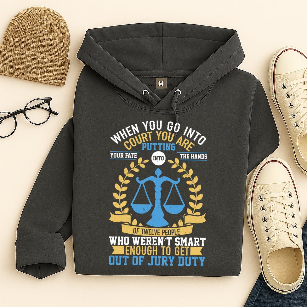 Funny When You Go Into Court Hoodie
