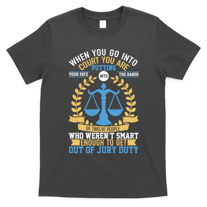 Funny When You Go Into Court T-Shirt