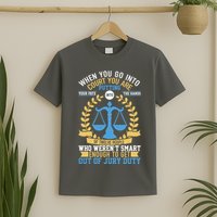 Funny When You Go Into Court T-Shirt