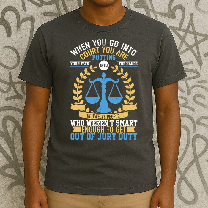 Funny When You Go Into Court T-Shirt
