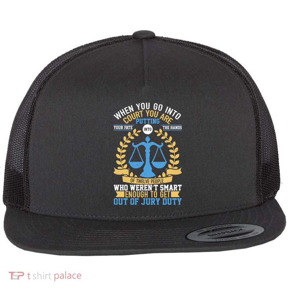 Funny When You Go Into Court Flat Bill Trucker Hat