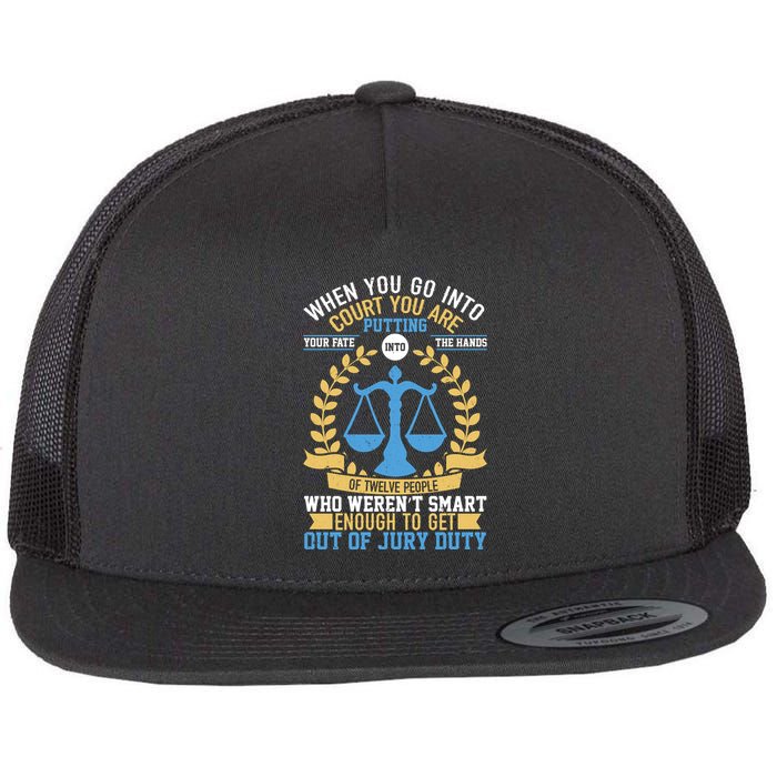 Funny When You Go Into Court Flatbill Hat