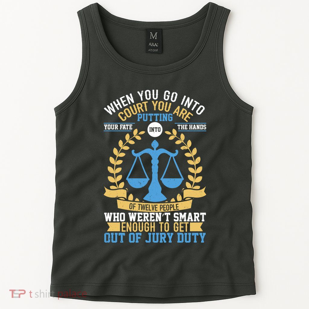 Funny When You Go Into Court Tank Top