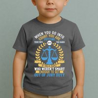 Funny When You Go Into Court Toddler T-Shirt