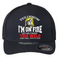 Funny Welder Yes I Know I'm On Fire Let Me Finish Flexfit Unipanel Trucker Cap