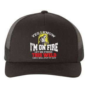 Funny Welder Yes I Know I'm On Fire Let Me Finish Yupoong Adult 5-Panel Trucker Hat