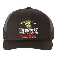 Funny Welder Yes I Know I'm On Fire Let Me Finish Yupoong Adult 5-Panel Trucker Hat