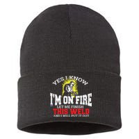 Funny Welder Yes I Know I'm On Fire Let Me Finish Sustainable Knit Beanie