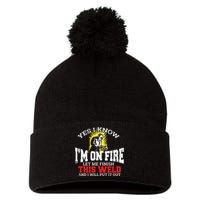 Funny Welder Yes I Know I'm On Fire Let Me Finish Pom Pom 12in Knit Beanie