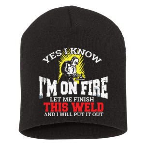 Funny Welder Yes I Know I'm On Fire Let Me Finish Short Acrylic Beanie