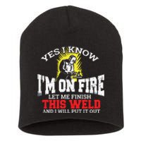 Funny Welder Yes I Know I'm On Fire Let Me Finish Short Acrylic Beanie