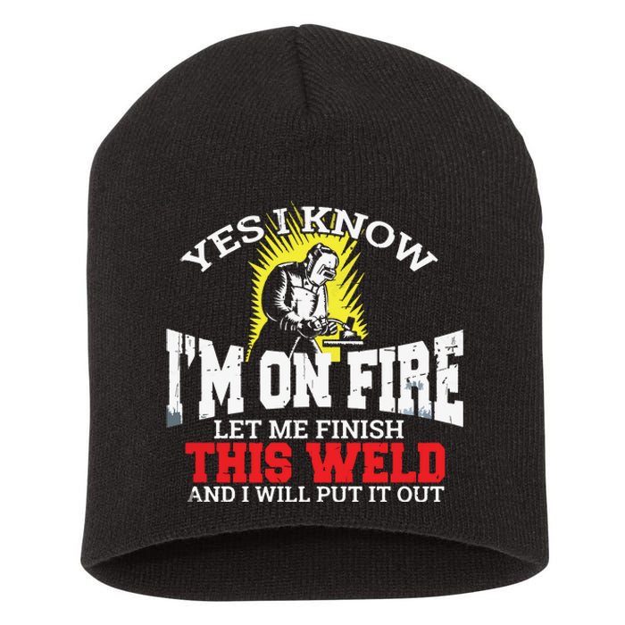 Funny Welder Yes I Know I'm On Fire Let Me Finish Short Acrylic Beanie