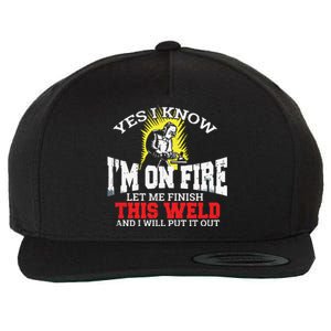 Funny Welder Yes I Know I'm On Fire Let Me Finish Wool Snapback Cap