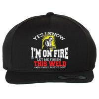 Funny Welder Yes I Know I'm On Fire Let Me Finish Wool Snapback Cap