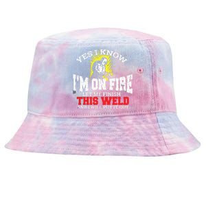 Funny Welder Yes I Know I'm On Fire Let Me Finish Tie-Dyed Bucket Hat